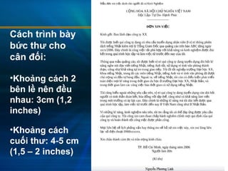 Cách trình bày
bức thư cho
cân đối:
•Khoảng cách 2
bên lề nên đều
nhau: 3cm (1,2
inches)
•Khoảng cách
cuối thư: 4-5 cm
(1,5 – 2 inches)
 