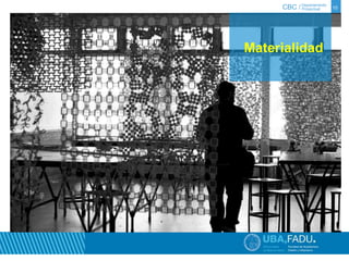 CBC / 10 Departamento 
Proyectual 
Materialidad 
 