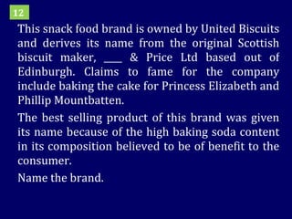This snack food brand is owned by United Biscuits and derives its name from the original Scottish biscuit maker, ____ & Price Ltd based out of Edinburgh. Claims to fame for the company include baking the cake for Princess Elizabeth and Phillip Mountbatten. The best selling product of this brand was given its name because of the high baking soda content in its composition believed to be of benefit to the consumer. Name the brand. 12 