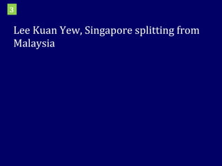 Lee Kuan Yew, Singapore splitting from Malaysia 3 