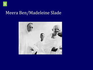 Meera Ben/Madeleine Slade 9 