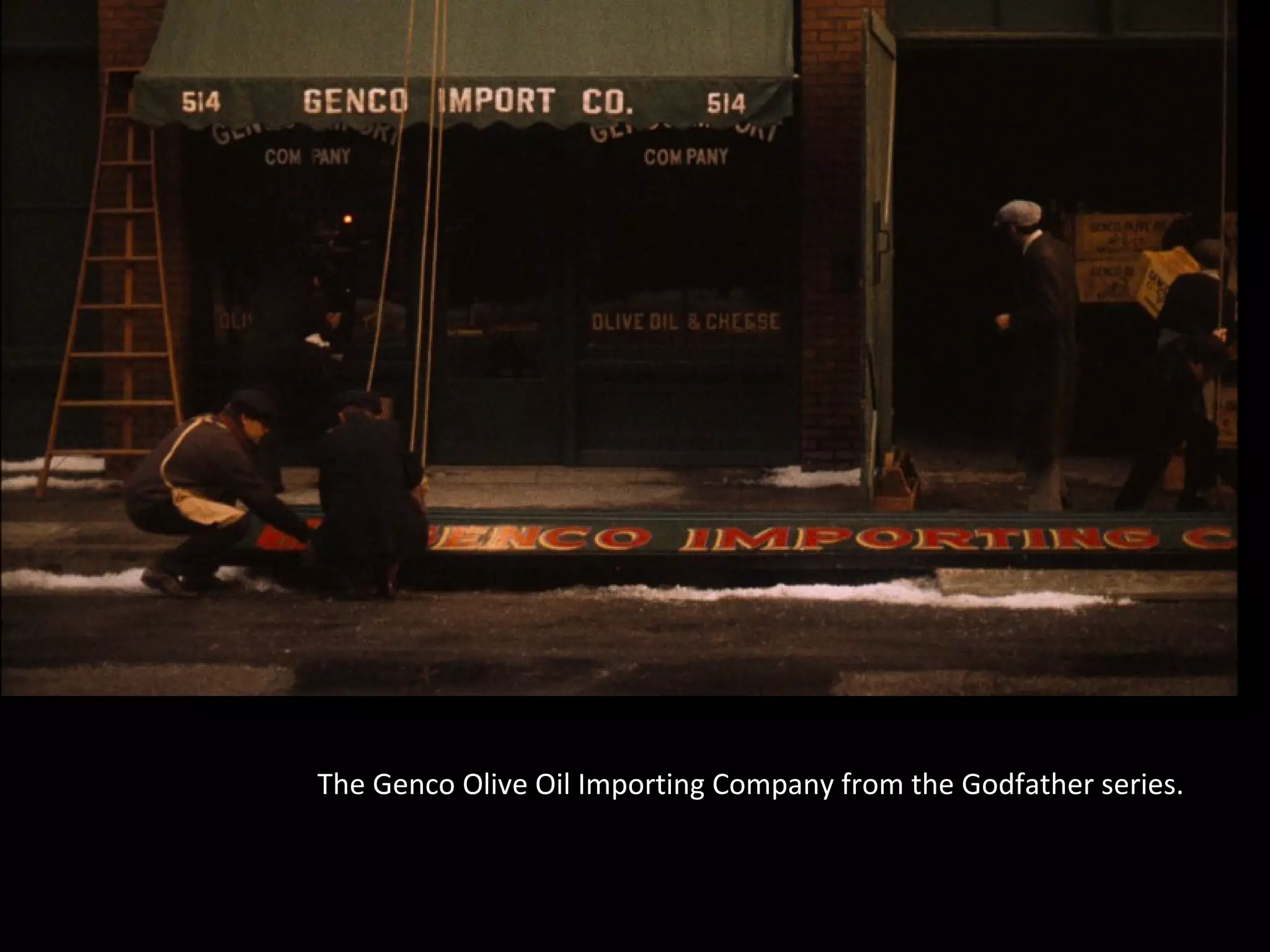 The Genco Olive Oil Importing Company from the Godfather series.
 