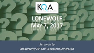 LONEWOLF
MAY 7, 2017
Research By
Alagarsamy AP and Venkatesh Srinivasan
 