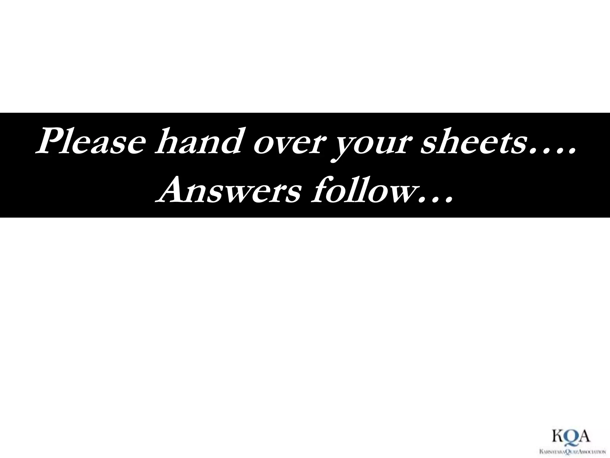 Please hand over your sheets….
       Answers follow…
 