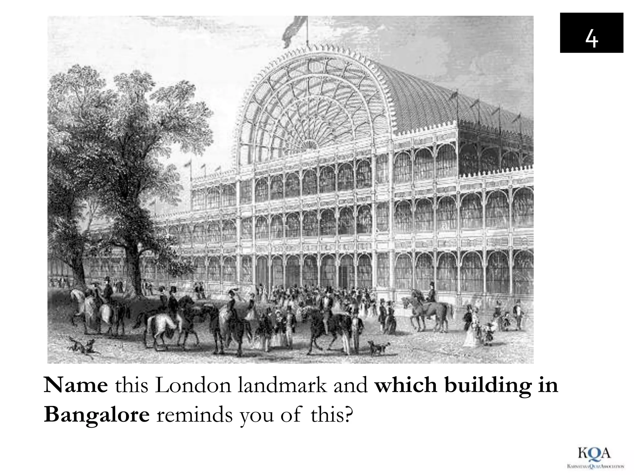 4




Name this London landmark and which building in
Bangalore reminds you of this?
 