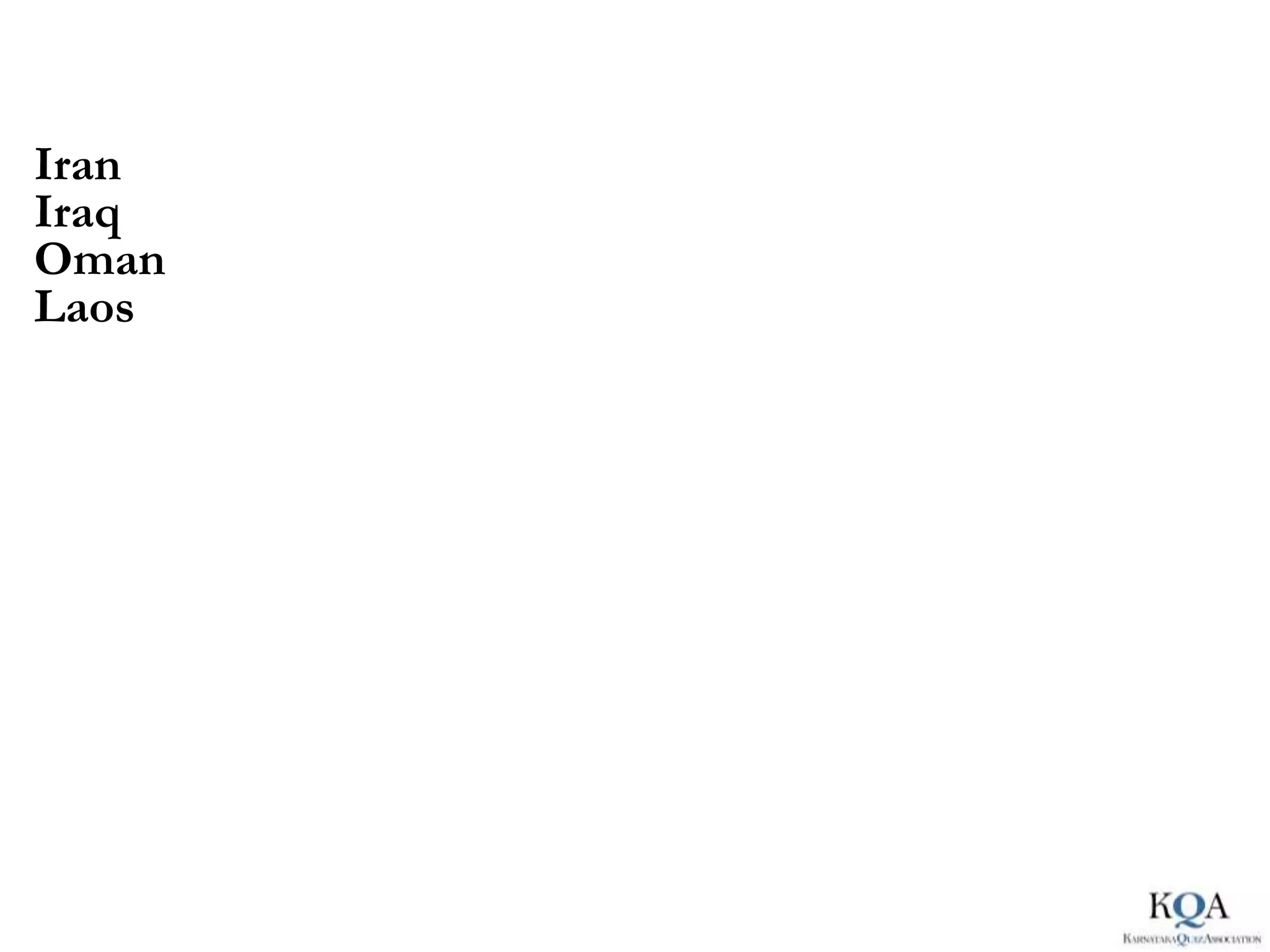 Iran
Iraq
Oman
Laos
 