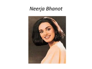 Neerja Bhanot 
 