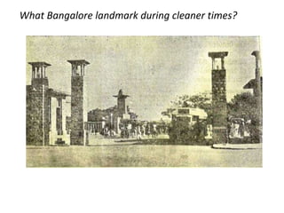 What Bangalore landmark during cleaner times? 
 