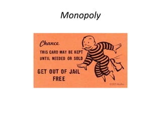 Monopoly 
 