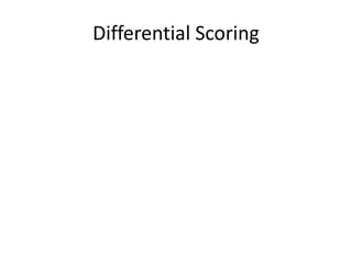 Differential Scoring 
 