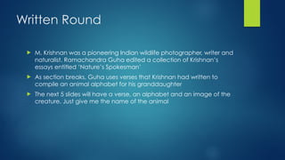 Written Round
! M. Krishnan was a pioneering Indian wildlife photographer, writer and
naturalist. Ramachandra Guha edited ...