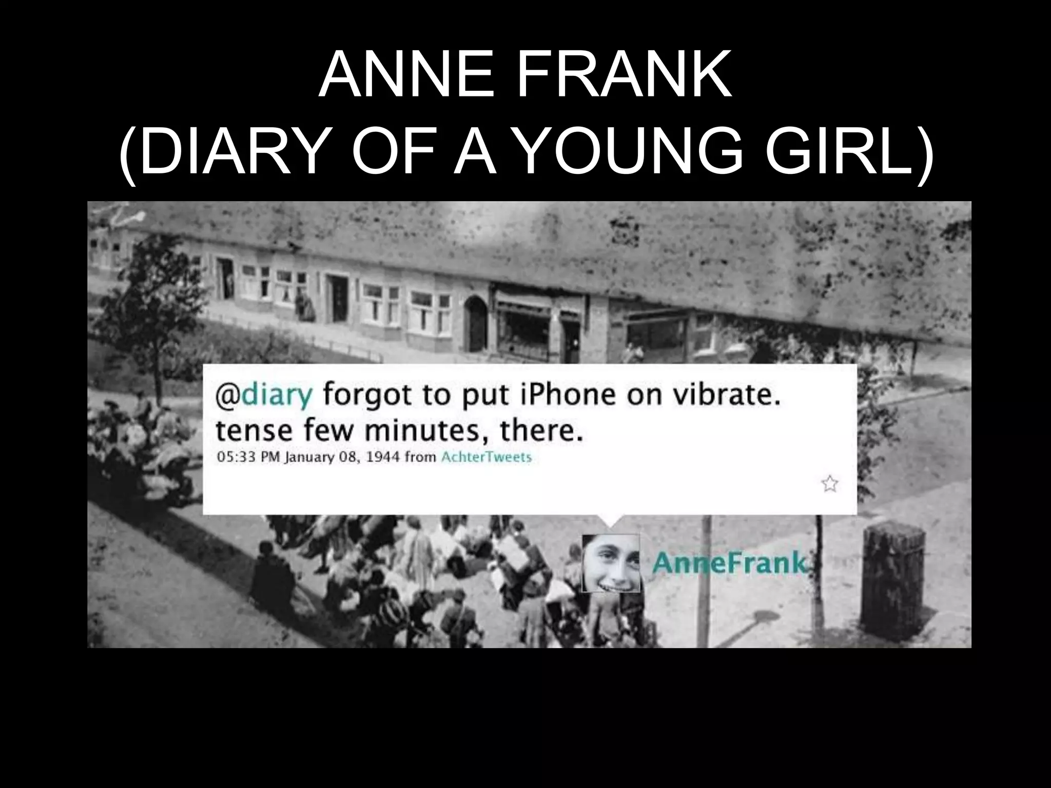 ANNE FRANK
(DIARY OF A YOUNG GIRL)
 