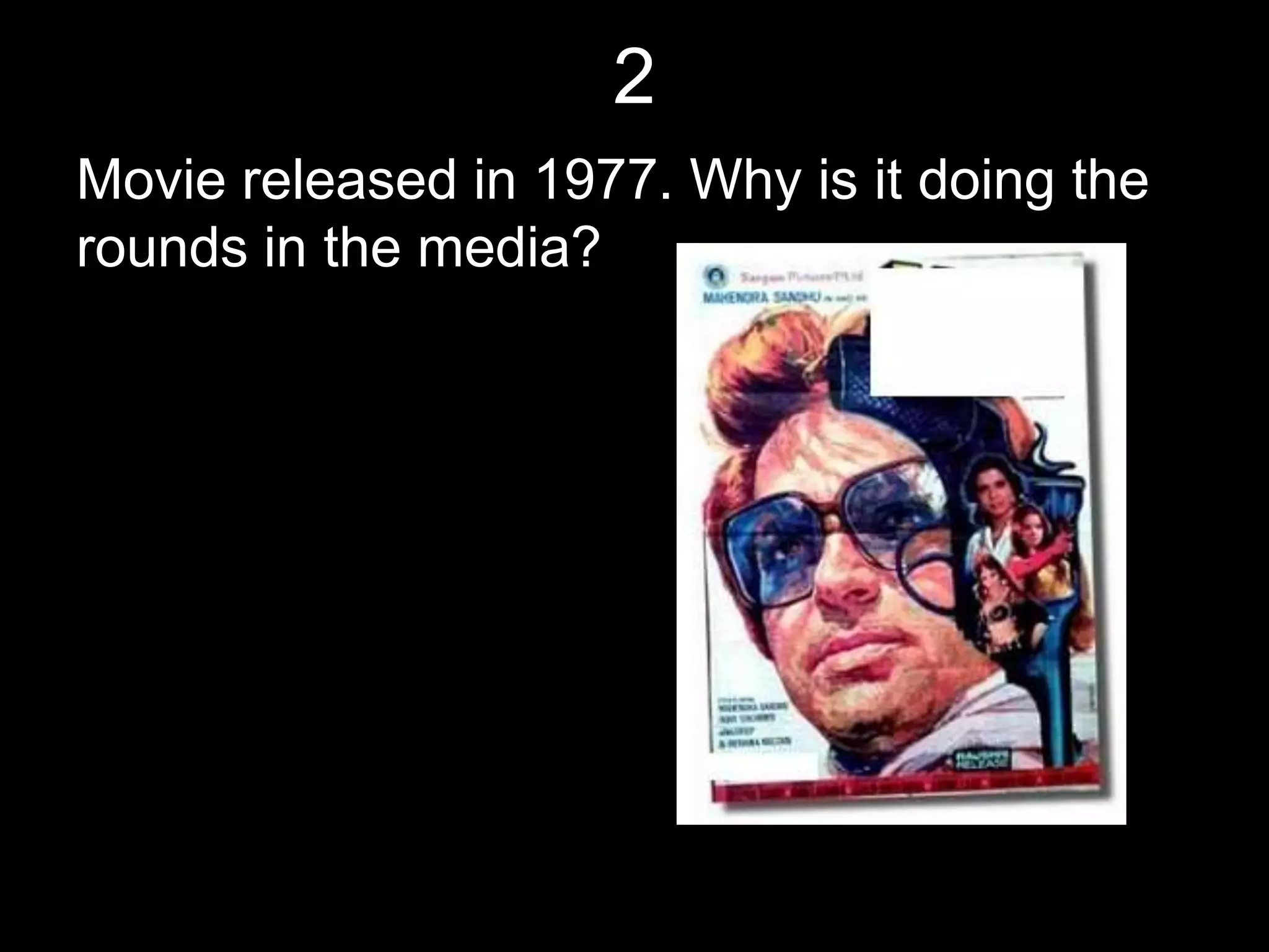 2
Movie released in 1977. Why is it doing the
rounds in the media?
 