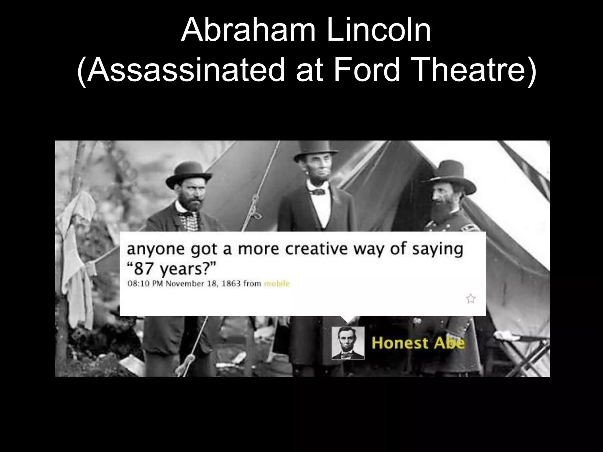 Abraham Lincoln
(Assassinated at Ford Theatre)
 