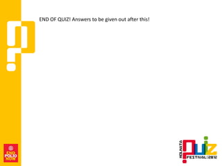 END OF QUIZ! Answers to be given out after this!
 