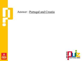 Answer : Portugal and Croatia
 