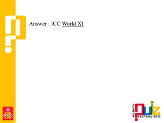 Answer : ICC World XI
 