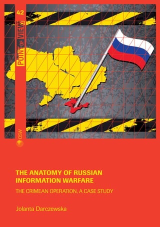 42
Jolanta Darczewska
The anatomy of Russian
information warfare
the Crimean operation, a case study
 