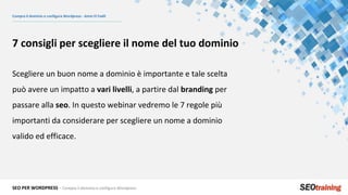 SEO PER WORDPRESS – Compra il dominio e configura Wordpress
Compra il dominio e configura Wordpress - Amin El Fadil
7 cons...