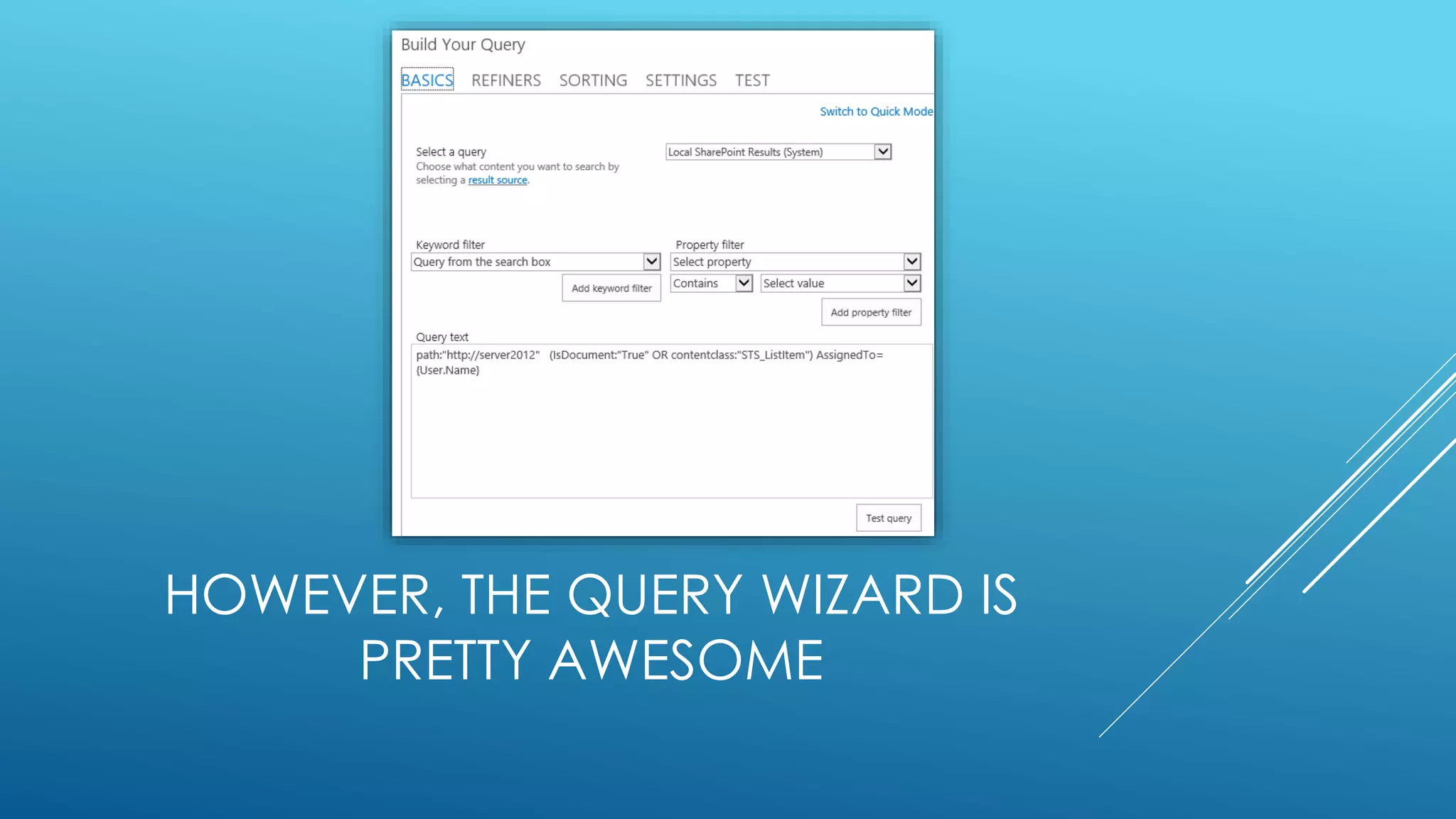 HOWEVER, THE QUERY WIZARD IS
PRETTY AWESOME
 