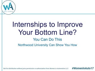 Internships to Improve
Your Bottom Line?
You Can Do This
Northwood University Can Show You How
 
