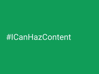 #ICanHazContent
 