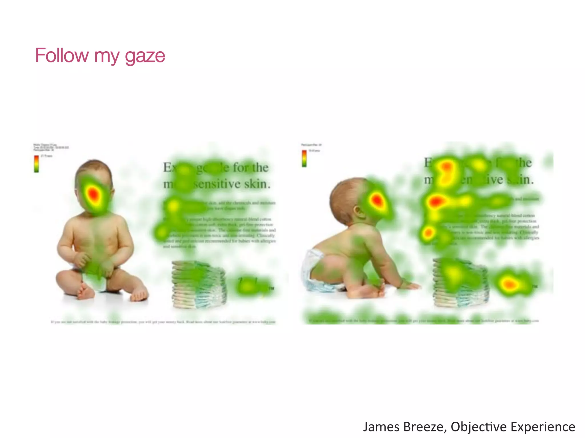 Follow my gaze
James(Breeze,(ObjecCve(Experience(
 