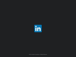 ©2014 LinkedIn Corporation. All Rights Reserved.
 