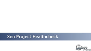 Xen Project Healthcheck 
 