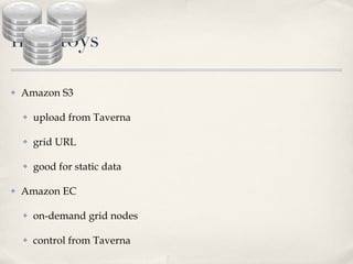 neat toys Amazon S3 upload from Taverna grid URL good for static data Amazon EC on-demand grid nodes control from Taverna 