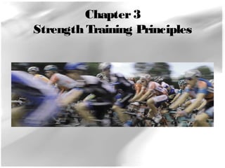 Chapter 3 
Strength Training Principles 
 