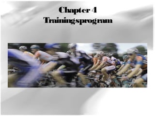 Chapter 4 
Trainingsprogram 
 