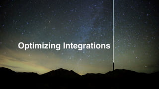 Optimizing Integrations
 