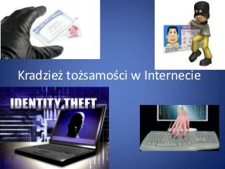 Kradzież tożsamości w Internecie
 