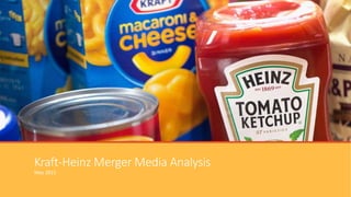 Kraft-Heinz Merger Media Analysis
May 2015
 
