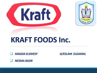 KRAFT FOODS Inc.
 MAGDA ELSWESY D/ESLAM ELGAMAL
 NESMA BADR
 