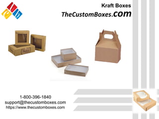 TheCustomBoxes.com
Kraft Boxes
1-800-396-1840
support@thecustomboxes.com
https://www.thecustomboxes.com
 
