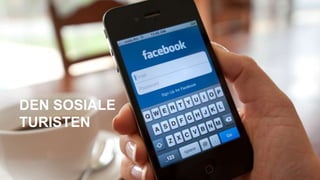DEN SOSIALE
TURISTEN
 