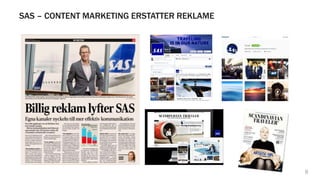 SAS – CONTENT MARKETING ERSTATTER REKLAME
9
 