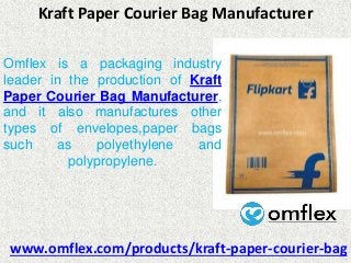 Kraft Paper Courier Bag Manufacturer
Omflex is a packaging industry
leader in the production of Kraft
Paper Courier Bag Ma...