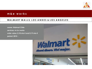 m&e works

W A L M A R T M A L L S, L O S A N D E S & L O S A N G E L E S


owner: Walmart Chile
services: m & e works
order value: 0,18 mio € and 0,19 mio €
period: 2010 -
 
