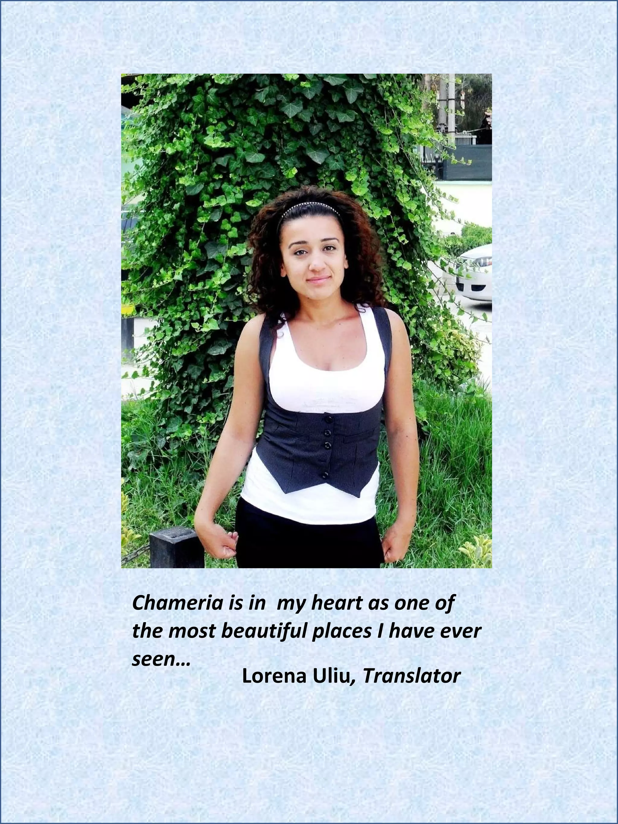 Lorena Uliu , Translator Chameria is in  my heart as one of the most beautiful places I have ever seen…  