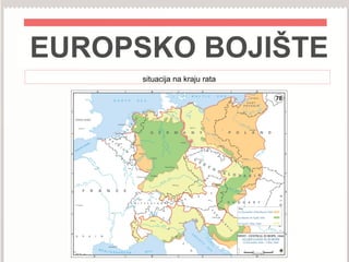 EUROPSKO BOJIŠTE
situacija na kraju rata
 