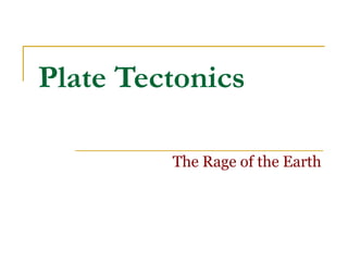 Plate Tectonics The Rage of the Earth 
