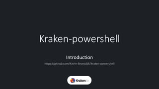 Kraken-powershell
Introduction
https://github.com/Kevin-Bronsdijk/kraken-powershell
 