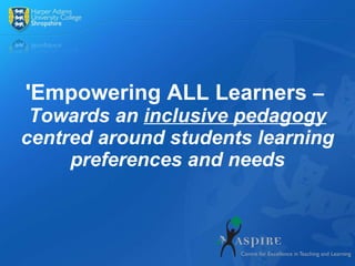 'Empowering ALL Learners  –  Towards an  inclusive pedagogy  centred around students learning preferences and needs 
