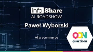 Paweł Wyborski
AI w ecommerce
 