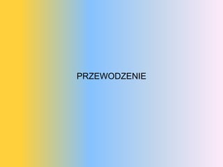 PRZEWODZENIE
 