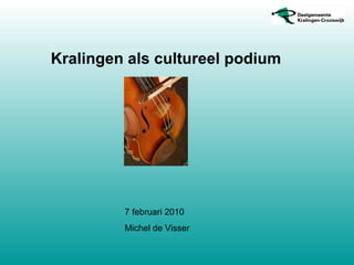 Kralingen als cultureel podium 7 februari 2010 Michel de Visser 