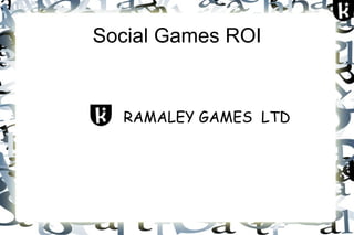 Social Games ROI ,[object Object]